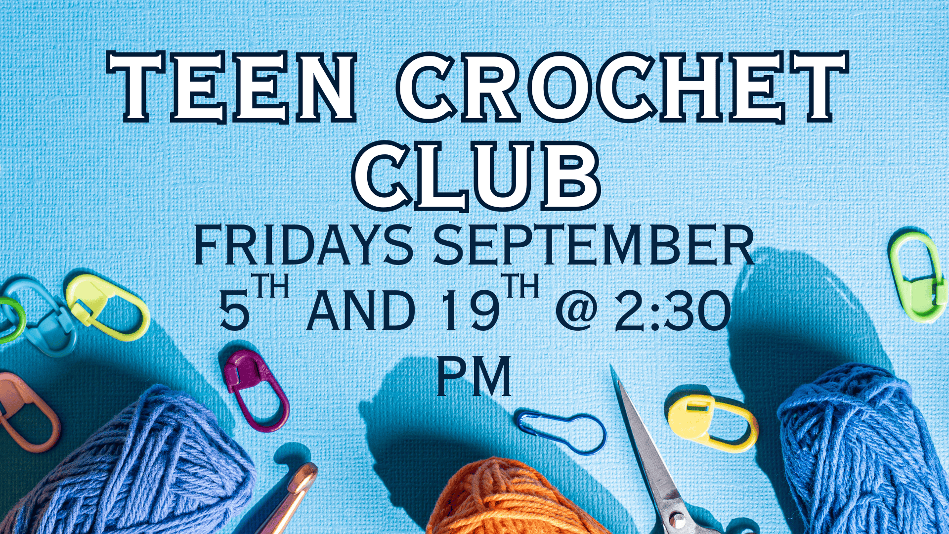 Crochet Club for teens sept 5 and 19 at 2:30pm