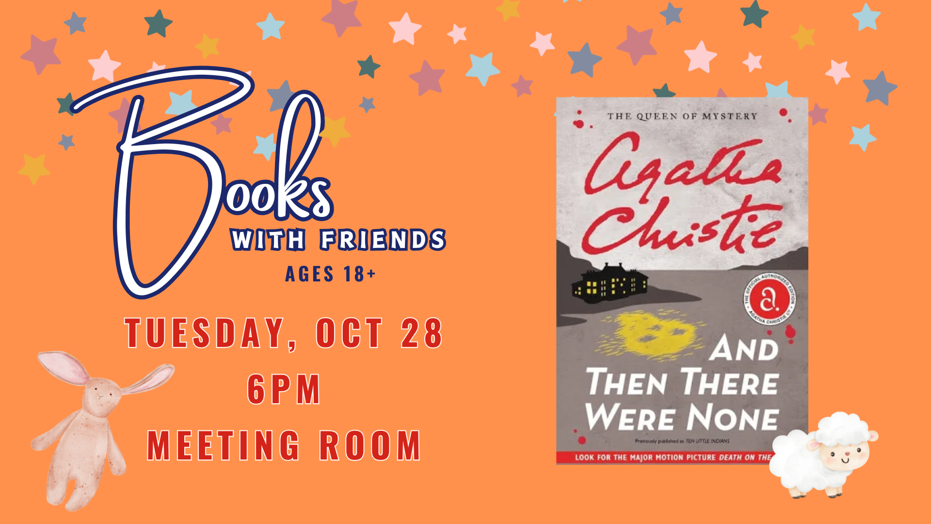 Books with Friends October 28 at 6pm in the meeting room on the 1st floor. October pick is And Then There Were None by Agatha Christie.