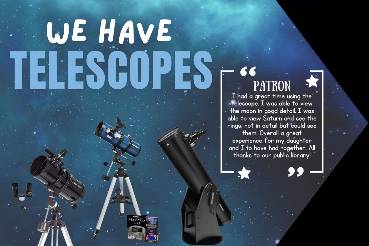 Telescopes and more available for checkout.