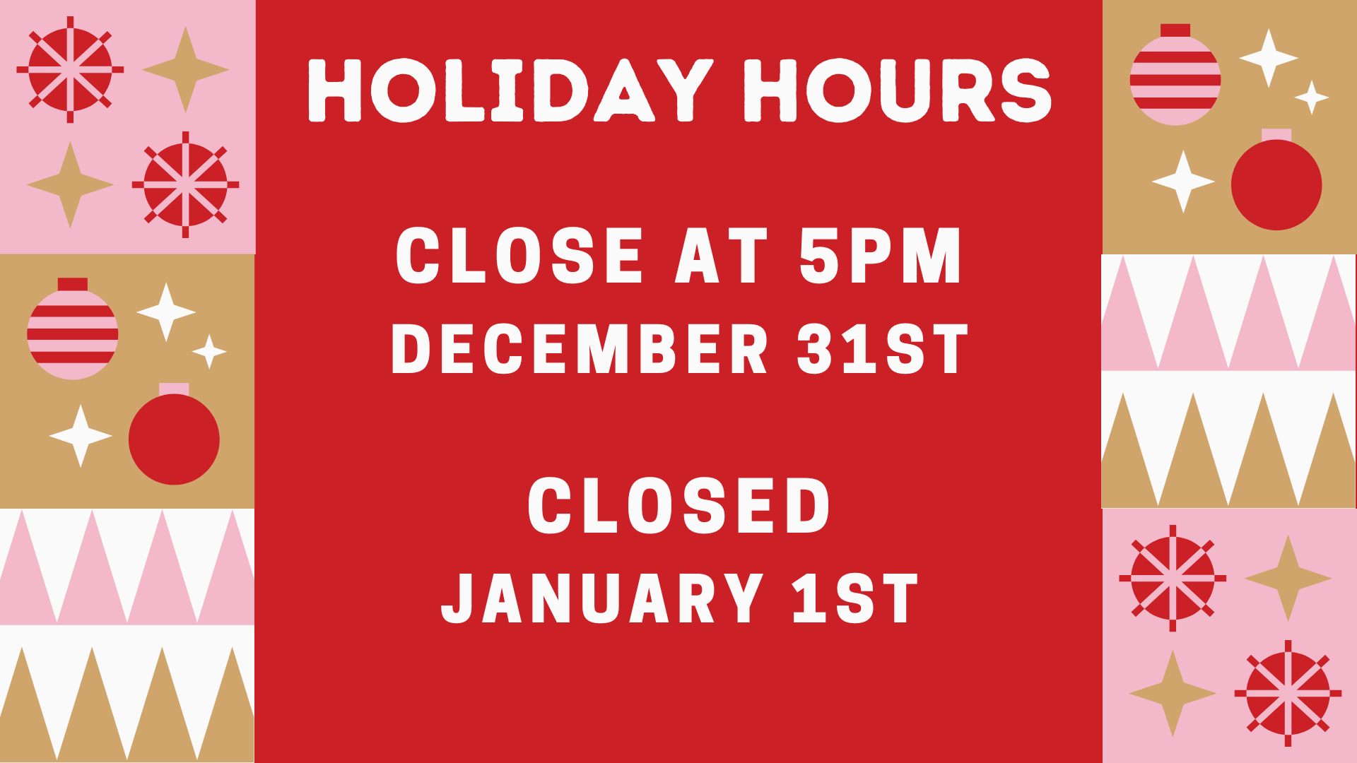 Holiday hours.