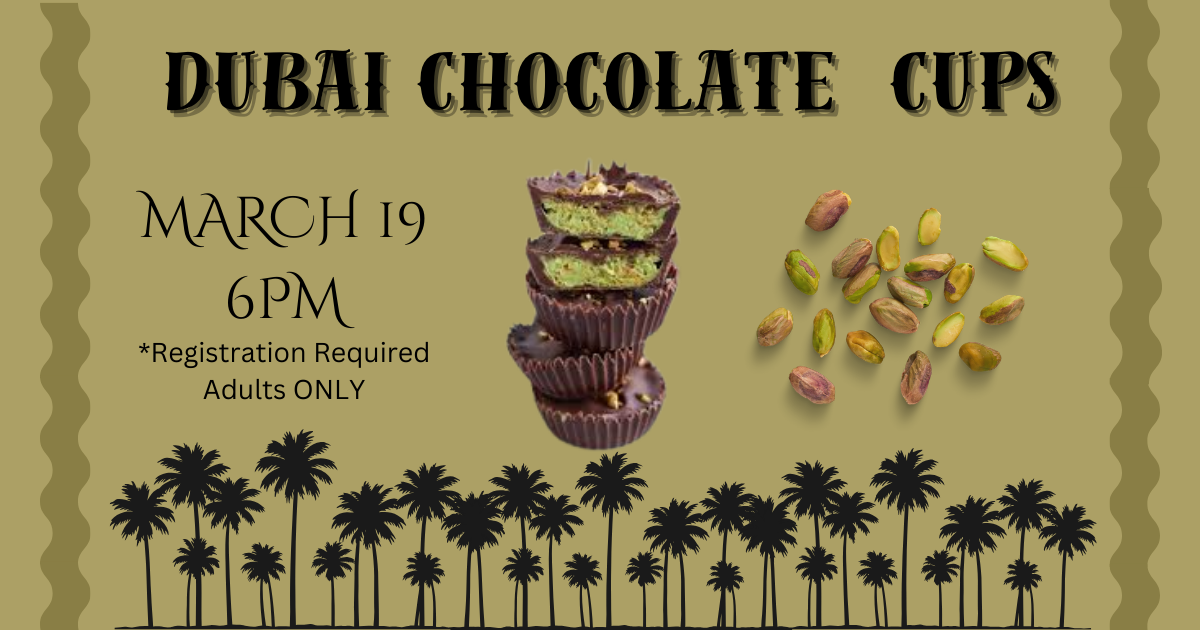 Dubai Chocolate cups March 19 at 6pm.