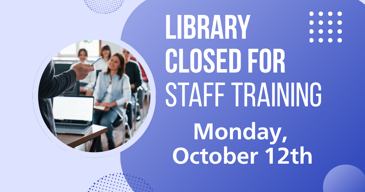 Closed for staff training on Monday, October 12, 2026.
