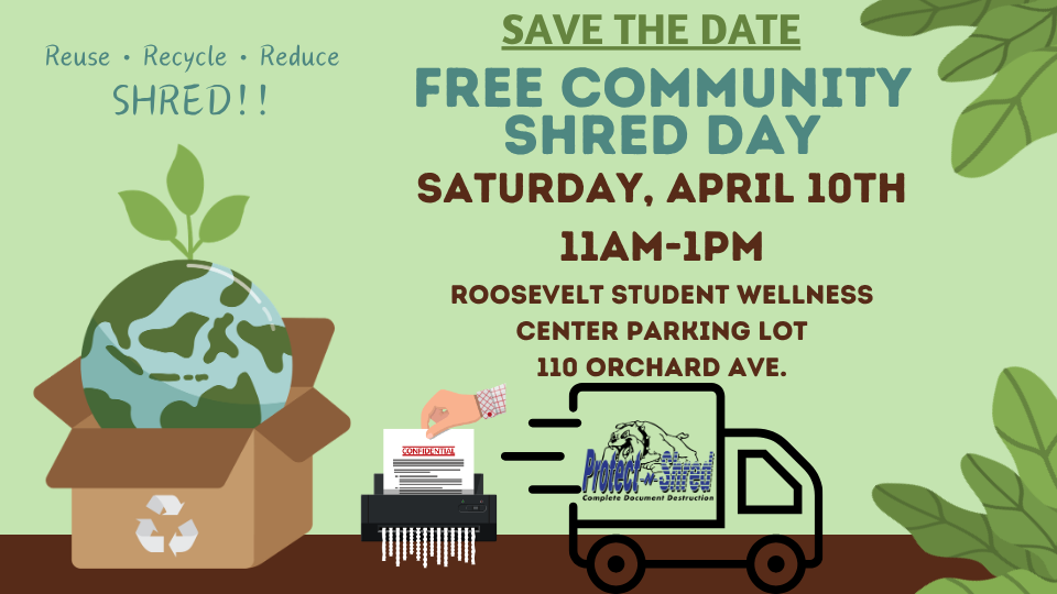 Free community shred day April 10 11am-1pm at the Roosevelt Student Wellness Center.