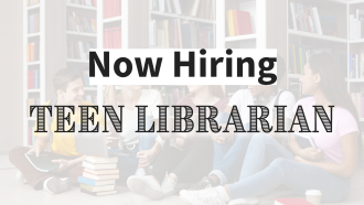 Now Hiring Teen Librarian 